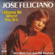 José Feliciano - I Wanna Be Where You Are