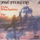 7inch Vinyl Single - José Feliciano - I Like What You Give