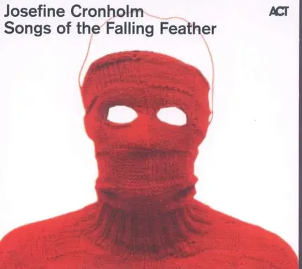 Josefine Cronholm - Songs of the Falling..