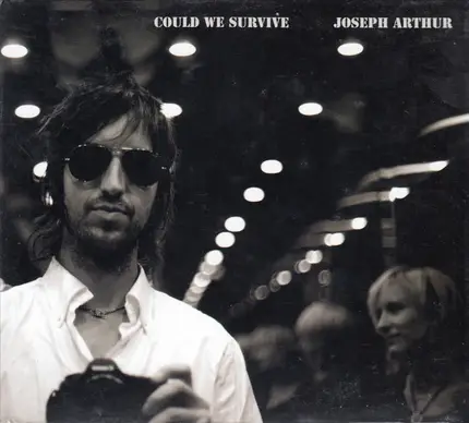 Joseph Arthur - Could We Survive