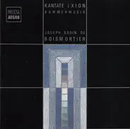 Joseph Bodin de Boismortier - Kantate "Ixion" & Kammermusik
