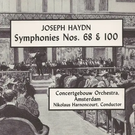 Joseph Haydn - Concertgebouworkest , Nikolaus Harnoncourt - Symphonies Nos. 68 & 100