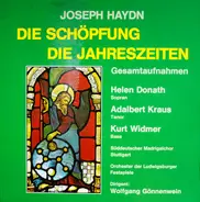 Joseph Haydn - Helen Donath , Adalbert Kraus , Kurt Widmer , Der Süddeutsche Madrigalchor , Orchest - Die Schöpfung / Die Jahreszeiten (Gesamtaufnahmen)