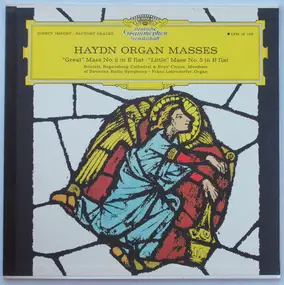 Franz Joseph Haydn - Haydn Organ Masses: 'Great' Mass No. 2 In E Flat / 'Little' Mass No. 5 In B Flat