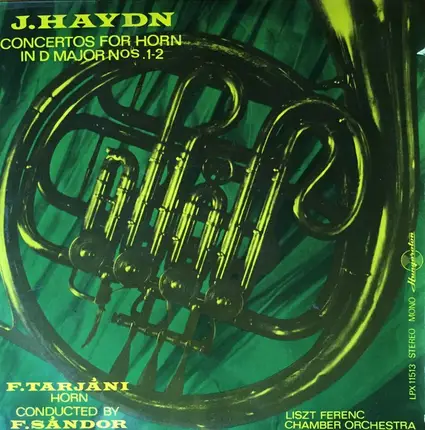Joseph Haydn/T. Ferenc , F.Sándor , Liszt Ferenc Chamber Orchestra - Concertos For Horn In D Major Nos. 1-2