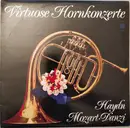 LP - Joseph Haydn , Wolfgang Amadeus Mozart , Franz Danzi - Virtuose Hornkonzerte