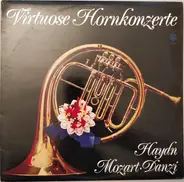 Haydn / Mozart / Danzi - Virtuose Hornkonzerte