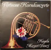 LP - Joseph Haydn , Wolfgang Amadeus Mozart , Franz Danzi - Virtuose Hornkonzerte