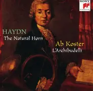 Joseph Haydn , Ab Koster , L'Archibudelli - Haydn - The Natural Horn - Koster / L'Archibudelli