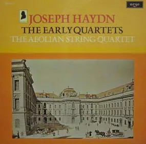 Franz Joseph Haydn - The Early Quartets