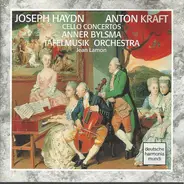 Joseph Haydn , Antonín Kraft — Anner Bylsma , Tafelmusik Baroque Orchestra , Jeanne Lamon - Cello Concertos