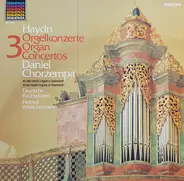 Joseph Haydn , Daniel Chorzempa , Deutsche Bachsolisten , Helmut Winschermann - 3 Orgelkonzerte An Den Haydn-Orgeln In Eisenstadt