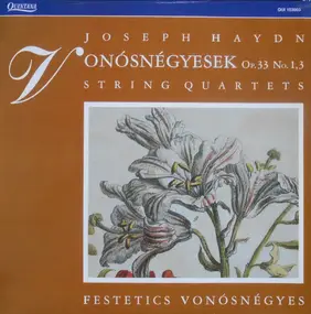 Franz Joseph Haydn - Vonósnégyesek (String Quartets) Op. 33 No. 1,3