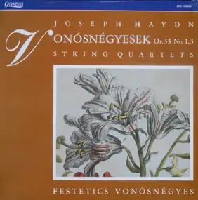 Franz Joseph Haydn - Vonósnégyesek (String Quartets) Op. 33 No. 1,3