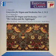 Haydn ,  Händel - Concertos For Organ And Orchestra Nos. 1, 2 & 3 / Concerto For Organ And Orchestra, HWV 295 "The Cu
