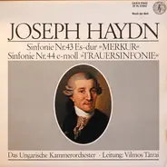 Joseph Haydn , Hungarian Chamber Orchestra , Vilmos Tátrai - Sinfonie Nr. 43 Es-Dur Merkur / Sinfonie Nr. 44 E-Moll Trauersinfonie