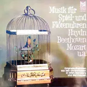 LP - Haydn / Beethoven / Mozart - Musik Für Spiel- Und Flötenuhren