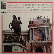 Joseph Haydn , Maurice André , Georges Barboteu , Gilbert Coursier , Marie-Claire Alain , Orchestre - Konzert Für Trompete Es-dur - Konzert Für 2 Hörner Es-dur - Konzert Für Orgel C-dur