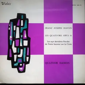 Franz Joseph Haydn - Les Quatuors Opus 51 - Les Dernières Paroles De Notre Sauveur Sur La Croix