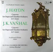 Joseph Haydn / Johann Baptist Vanhal / Ferdinand Klinda / Slovak Chamber Orchestra / Bohdan Warchal - Czechoslovak Historic Organs / Concerto For Organ And Chamber Orchestra In C Major
