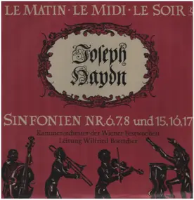 Franz Joseph Haydn - Sinfonien Nr. 6,7,8 und 15,16,17