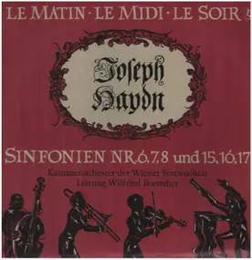 Franz Joseph Haydn - Sinfonien Nr. 6,7,8 und 15,16,17