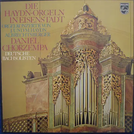 Joseph & Michael Haydn • Johann Georg Albrechtsberger • Daniel Chorzempa , Deutsche Bachsol - Die Haydn-Orgeln In Eisenstadt • Orgelkonzerte Von J. Und M. Haydn • Albrechtsberger