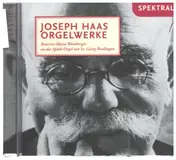 Joseph Haas - Orgelwerke