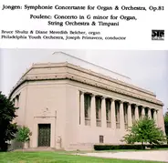 Joseph Jongen , Francis Poulenc , Bruce Shultz , Diane Meredith Belcher , Philadelphia Youth Orches - Jongen: Symphonie Concertante For Organ & Orchestra, Op. 81 / Poulenc: Concerto In G Minor For Orga