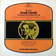 Joseph Schmidt - The Art Of Joseph Schmidt (The Legendary Tenor In Opera And Song)