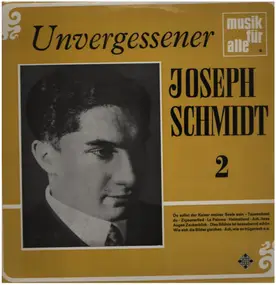 Joseph Schmidt - Unvergessener Joseph Schmidt - Folge II