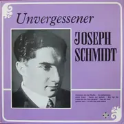 LP - Joseph Schmidt - Unvergessener Joseph Schmidt