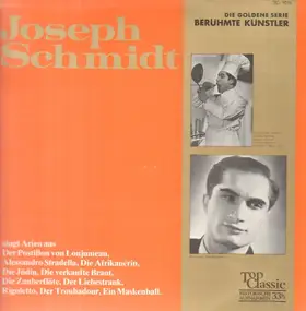Joseph Schmidt - Arien aus Der Postillon von Lonjumeau, Alessandro Stradella, Die Afrikanerin ua