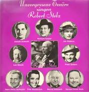 Joseph Schmidt / Leo Slezak / Richard Tauber / Peter Anders a. o. - Unvergessene Tenöre Singen Robert Stolz