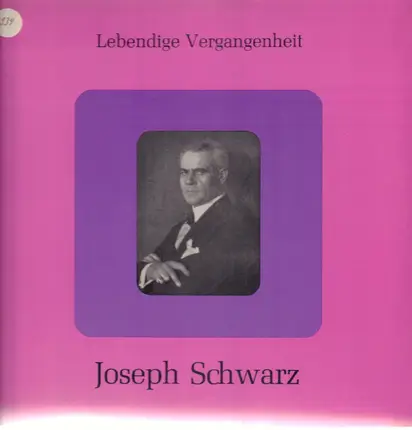 Joseph Schwarz - Lebendige Vergangenheit