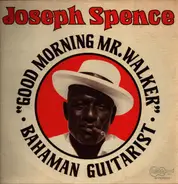 Joseph Spence - Good Morning Mr. Walker