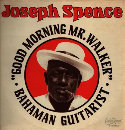 Joseph Spence - Good Morning Mr. Walker