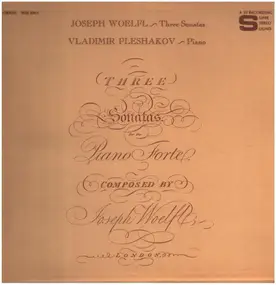 Joseph Woelfl - Three Sonatas for the Piano Forte