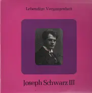 Joseph Schwarz - Lebendige Vergangenheit III