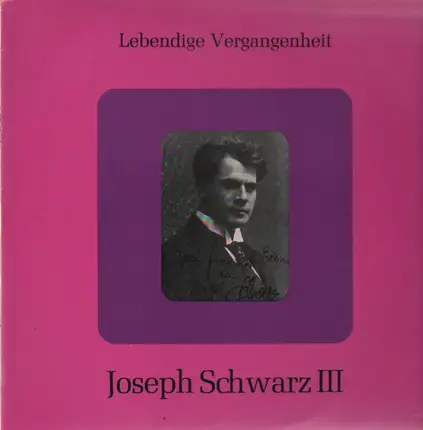 Joseph Schwarz - Lebendige Vergangenheit III