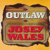 Josey Wales - Outlaw