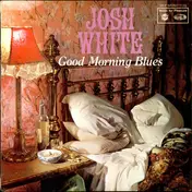 Josh White - Good Morning Blues - The Josh White Stories