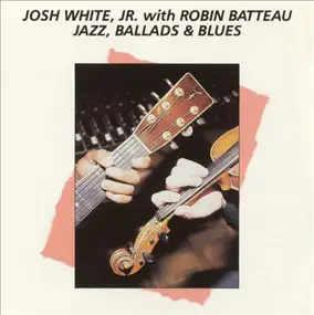 Josh White - Jazz, Ballads & Blues