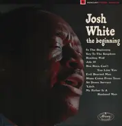 Josh White - The Beginning