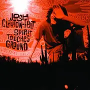 CD - Josh Clayton-Felt - Spirit Touches Ground