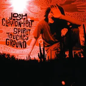 Josh Clayton-Felt - Spirit Touches Ground