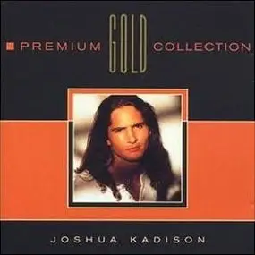 Joshua Kadison - Premium Gold Collection