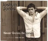 Joshua Jones - Never Gonna Be Lonely