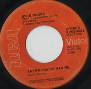 Josie Brown - After You've Had Me / Precious Memories Follow Me