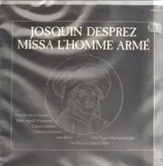 Josquin Desprez - Missa L'Homme Arme / Praeter rerum seriem / Cueurs desolez a.o.